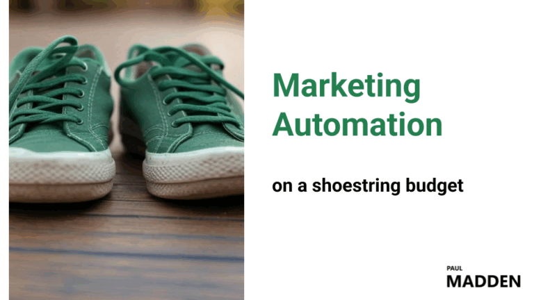 Marketing Automation on A Shoestring Budget - Paul Madden